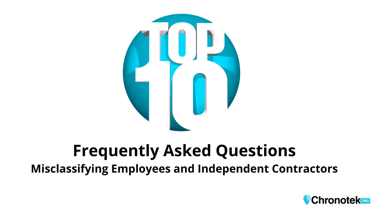 Top ten faqs misclassifying employees independent contractors